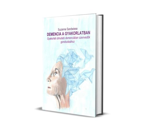 DEMENCIA A GYAKORLATBAN Bővített Kiadás 